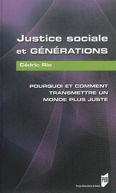 Justice sociale et générations : pourquoi et comment transmettre un monde plus juste