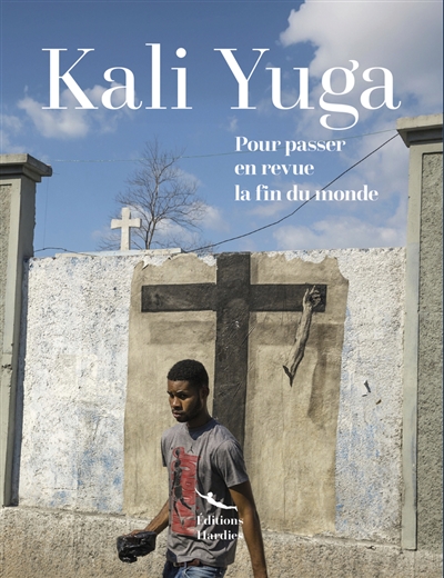 Kali Yuga : pour passer en revue la fin du monde. Vol. 2