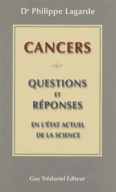 Cancers : 30 questions et réponses en l'état actuel de la science