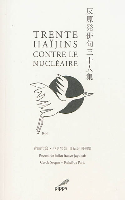 Trente haïjins contre le nucléaire : recueil de haïku franco-japonais