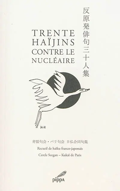 Trente haïjins contre le nucléaire : recueil de haïku franco-japonais