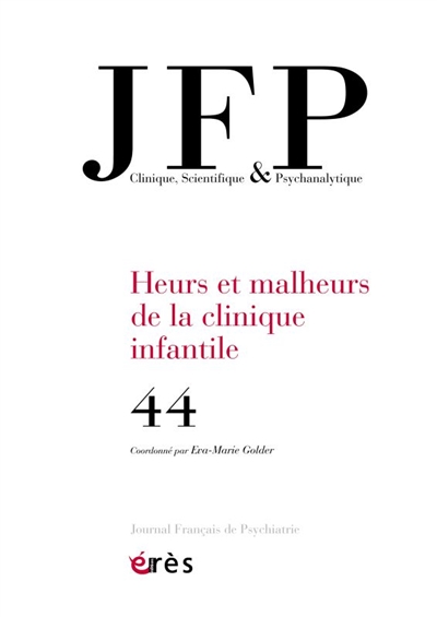 JFP Journal français de psychiatrie, n° 44. Heurs et malheurs de la clinique infantile