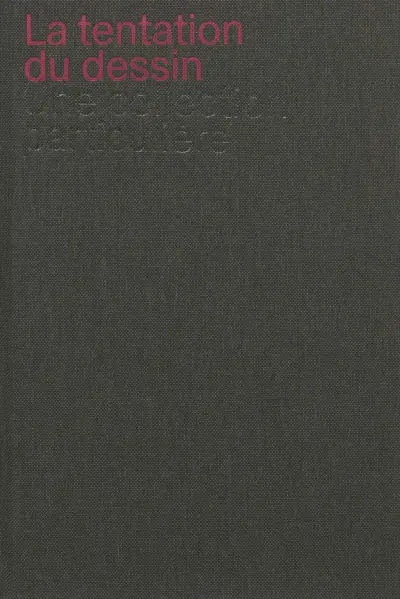 La tentation du dessin, une collection particulière