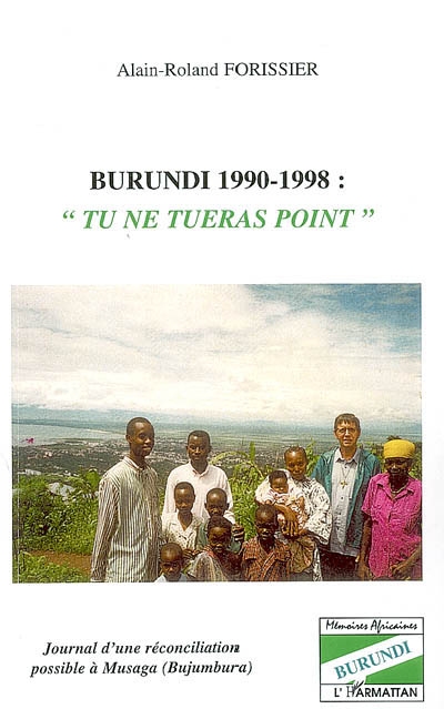 Burundi 1990-1998 : tu ne tueras point : journal d'une réconciliation possible à Musaga (Bujumbura)