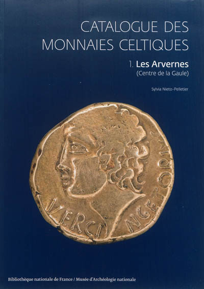 Catalogue des monnaies celtiques. Vol. 1. Les Arvernes : centre de la Gaule