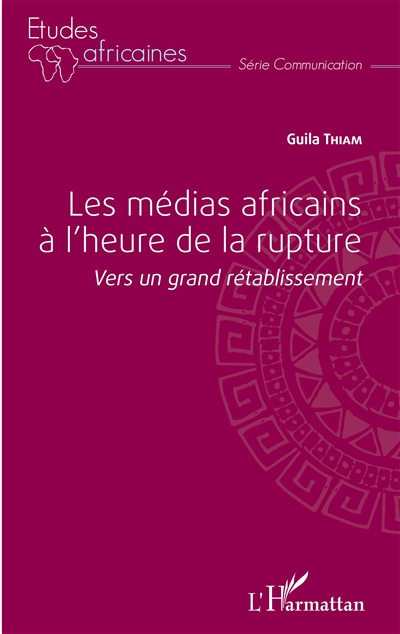 Les médias africains à l'heure de la rupture : vers un grand rétablissement
