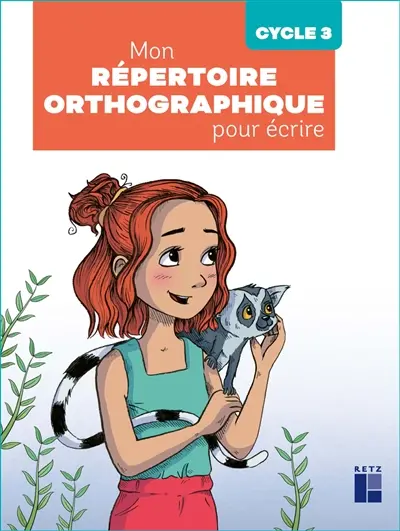 Mon répertoire orthographique pour écrire, cycle 3 Mon répertoire orthographique pour écrire, cycle 3