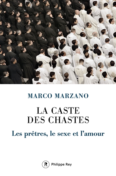 La caste des chastes : les prêtres, le sexe et l'amour - Marco Marzano