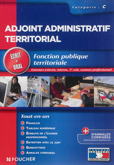 Adjoint administratif territorial : fonction publique territoriale, catégorie C : concours externe, interne, 3e voie, examen professionnel