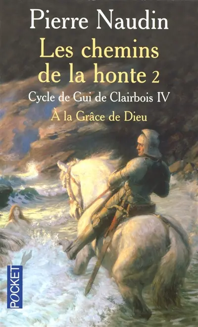 Cycle de Gui de Clairbois. Vol. 4. Les chemins de la honte : à la grâce de Dieu