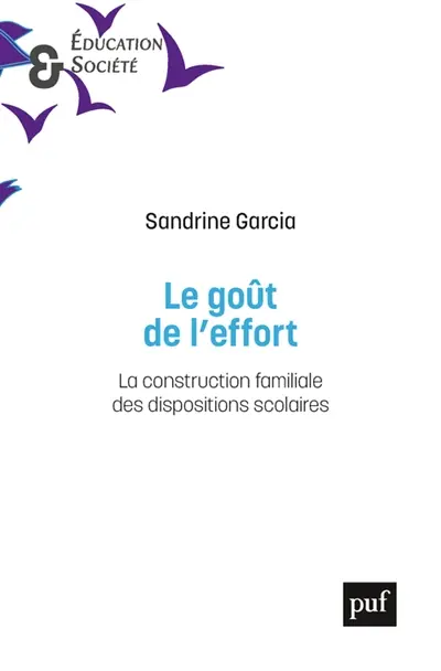 Le goût de l'effort : la construction familiale des dispositions scolaires