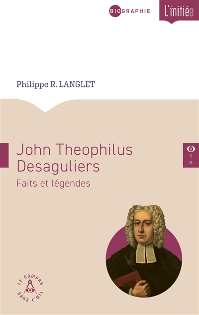 John Theophilus Desaguliers : faits et légendes
