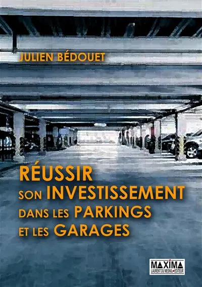 Réussir son investissement dans les parkings et garages