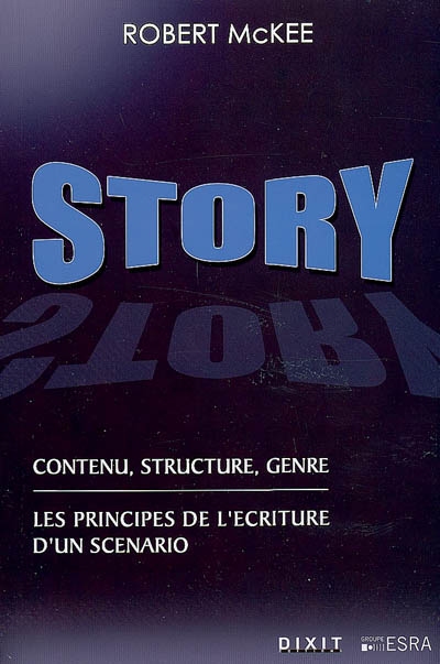 Story : contenu, structure, genre : les principes de l'écriture d'un scénario