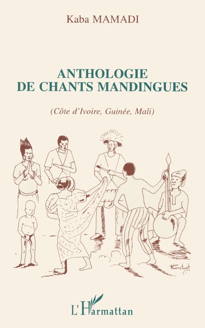 Anthologie de chants mandingues : Côte-d'Ivoire, Guinée, Mali