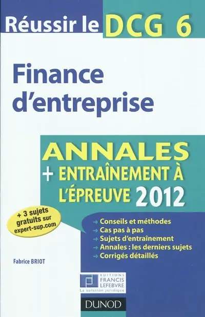 Réussir le DCG 6, finance d'entreprise : annales + entraînement à l'épreuve 2012