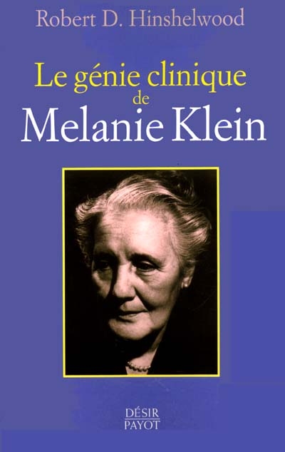 Le génie clinique de Mélanie Klein : et les apports de ses disciplies
