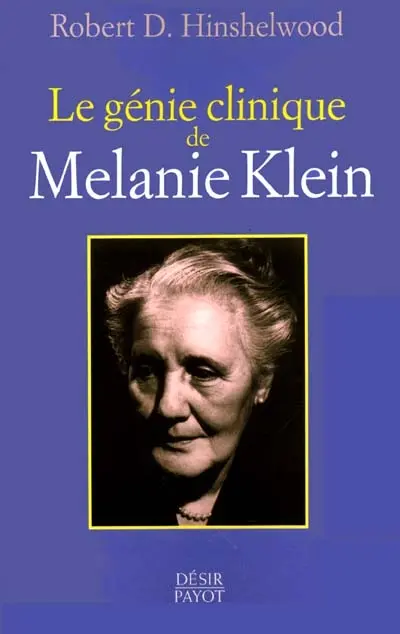 Le génie clinique de Mélanie Klein : et les apports de ses disciplies