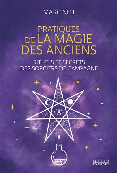 La magie blanche au quotidien : 93 rituels de nos aïeux pour devenir une  petite sorcière - Régine Saint-Arnauld - Librairie Mollat Bordeaux