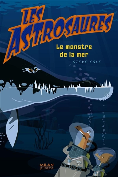 Les Astrosaures. Vol. 3. Le monstre de la mer