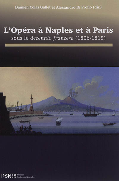 L'opéra à Naples et à Paris : sous le decennio francese (1806-1815)