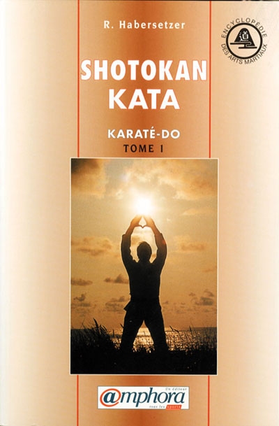 Karaté-do kata. Vol. 1. Shotokan kata : de base, avancés, supérieurs
