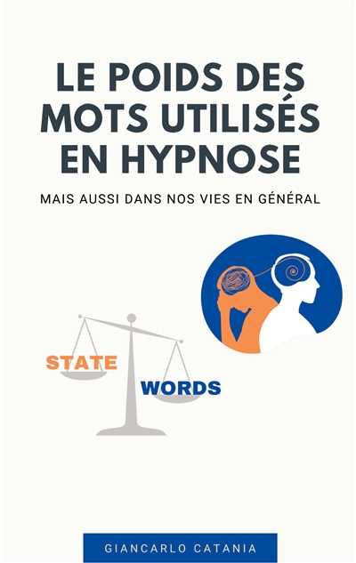 Le poids des mots en Hypnose : Mais aussi dans la vie en générale