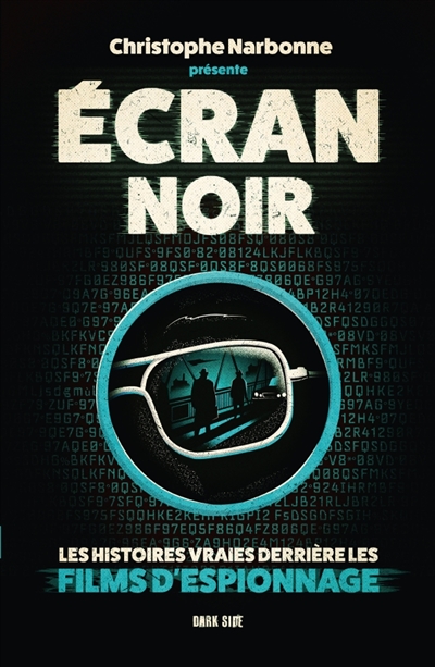 Ecran noir : les histoires vraies derrière les films d'espionnage