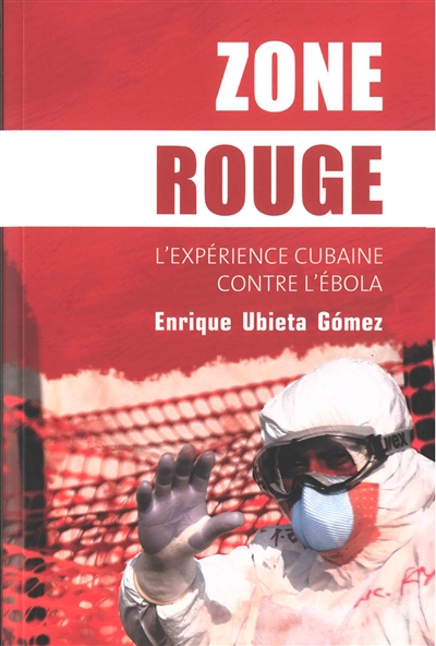 Zone rouge : l'expérience cubaine contre l'Ebola