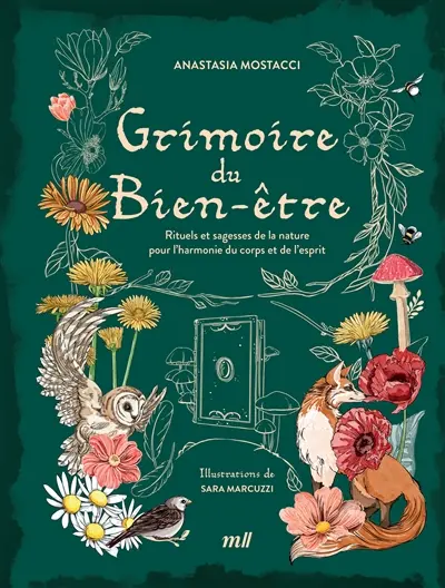 Grimoire du bien-être : rituels et sagesses de la nature pour l'harmonie du corps et de l'esprit
