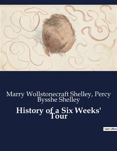 History of a Six Weeks' Tour : A Journey Through France, Switzerland, Germany, and Holland in 1814