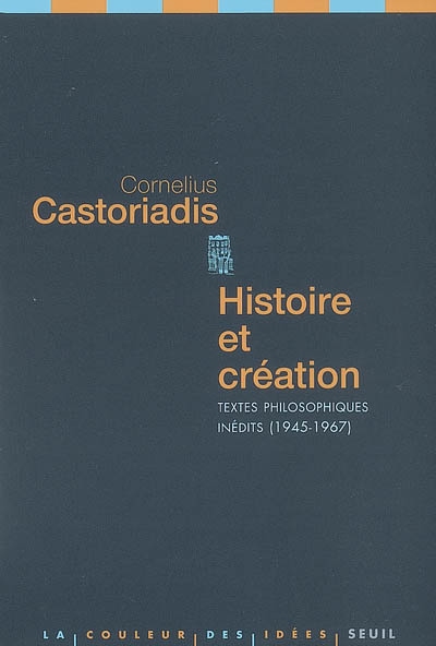 Histoire et création : textes philosophiques inédits, 1945-1967