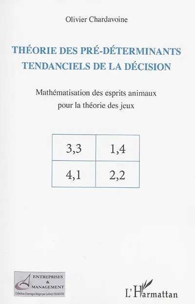 Théorie des pré-déterminants tendanciels de la décision : mathématisation des esprits animaux pour la théorie des jeux