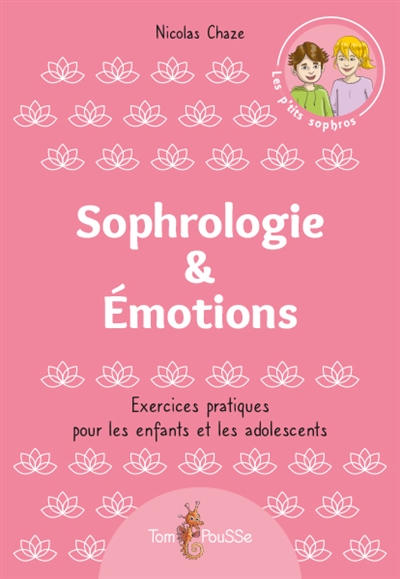 Sophrologie & émotions : exercices pratiques pour les enfants et les adolescents