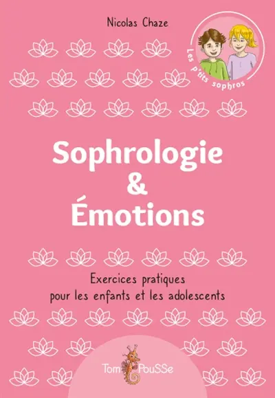 Sophrologie & émotions : exercices pratiques pour les enfants et les adolescents