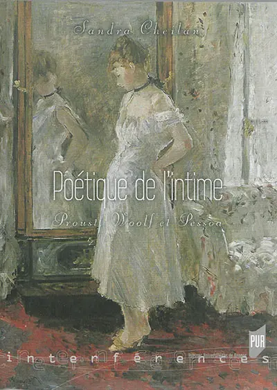 Poétique de l'intime : Proust, Woolf et Pessoa