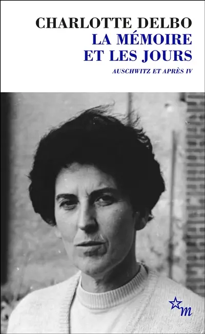 Auschwitz et après. Vol. 4. La mémoire et les jours