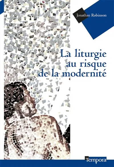La liturgie au risque de la modernité. The mass and modernity : walking to heaven backward