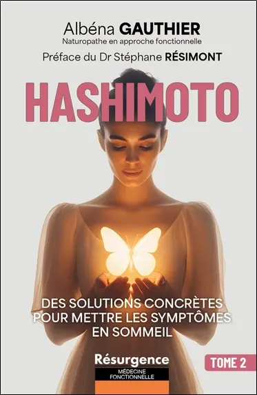 Hashimoto : comment je suis sortie de l'errance médicale grâce à la naturopathie. Vol. 2. Des solutions concrètes pour mettre les symptômes en sommeil