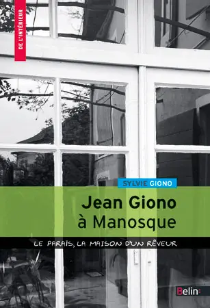 Jean Giono à Manosque : le Paraïs, la maison d'un rêveur
