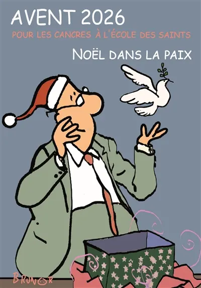 Avent 2026 et temps de Noël : un Noël de paix : pour les cancres à l'école des saints