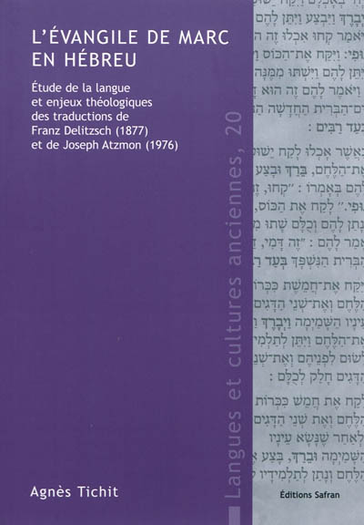 L'Evangile de Marc en hébreu : étude de la langue et enjeux théologiques des traductions de Franz Delitzsch (1877) et de Joseph Atzmon (1976)