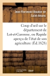 Coup d'oeil sur le département de Lot-et-Garonne, ou Rapide aperçu de l'état de son agriculture : de sa population et de son industrie en 1828