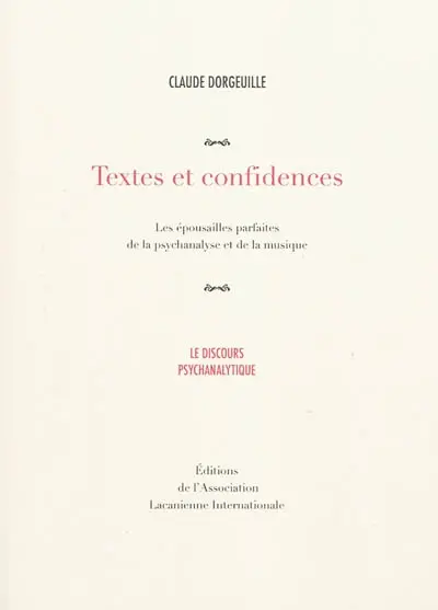 Textes et confidences : les épousailles parfaites de la psychanalyse et de la musique : le discours psychanalytique