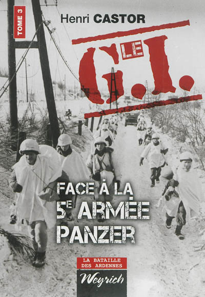 Le GI face à la 5e armée Panzer. Vol. 3. La contre-attaque alliée du 3 au 23 janvier 1945