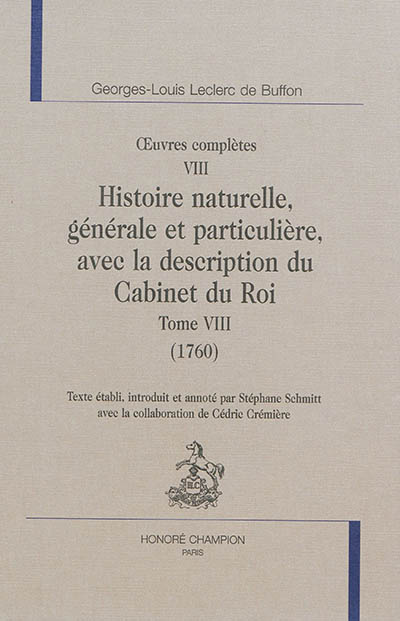 Oeuvres complètes. Vol. 8. Histoire naturelle, générale et particulière, avec la description du Cabinet du roi. Vol. 8. 1760