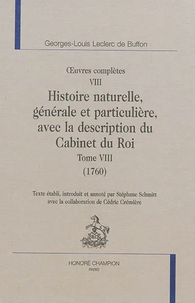 Oeuvres complètes. Vol. 8. Histoire naturelle, générale et particulière, avec la description du Cabinet du roi. Vol. 8. 1760