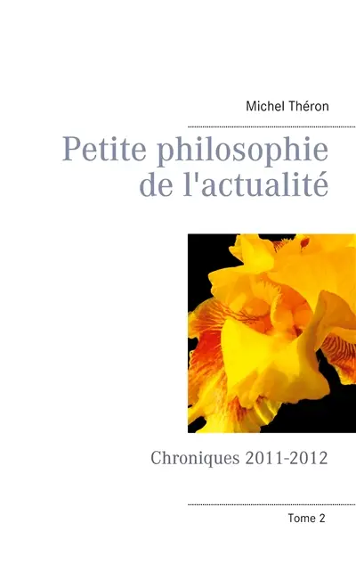 Petite philosophie de l'actualité : Chroniques 2011-2012