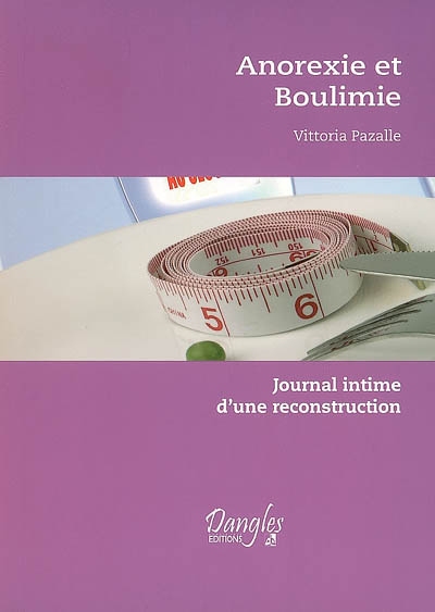 Anorexie et boulimie : journal intime d'une reconstruction