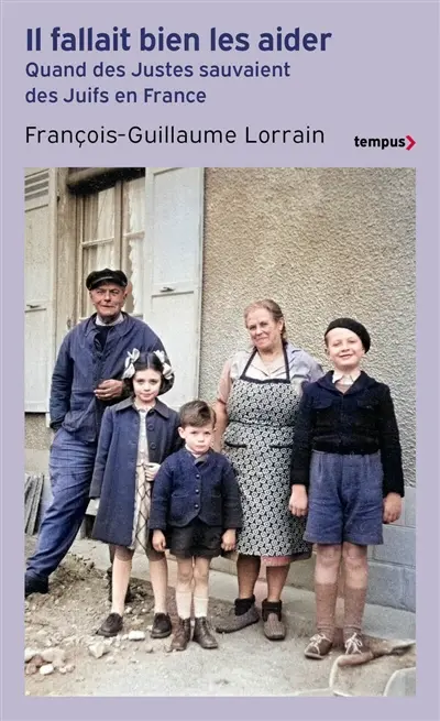 Il fallait bien les aider : quand des Justes sauvaient des Juifs en France